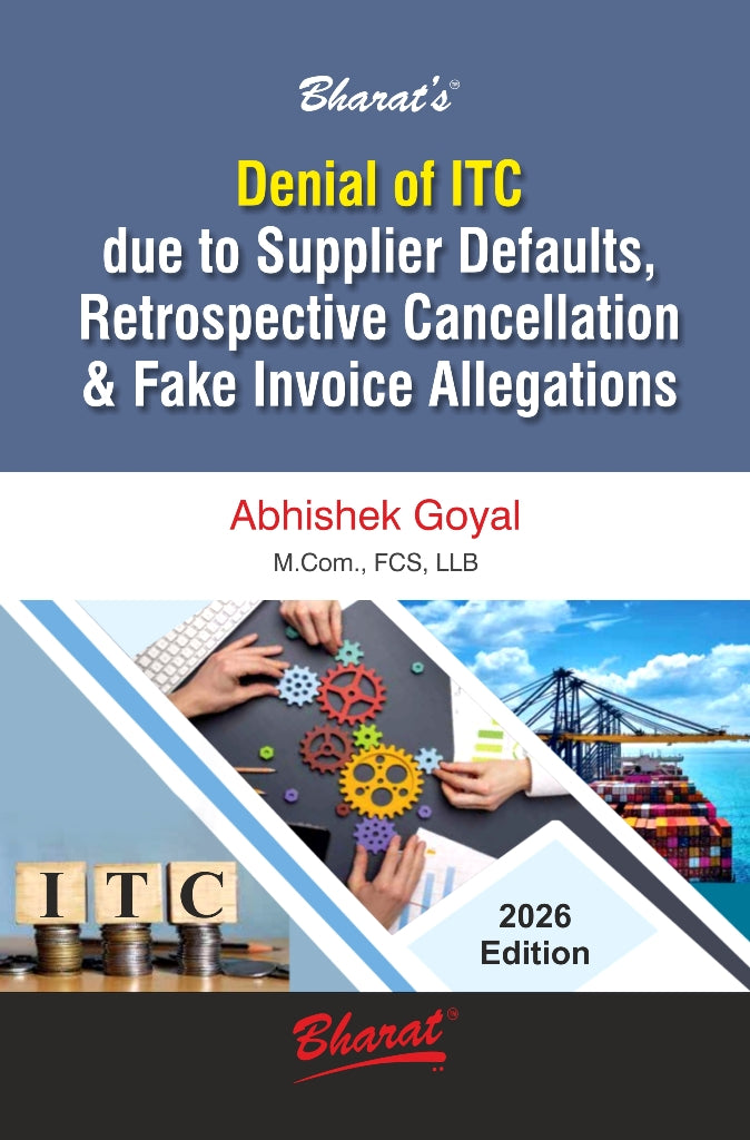 Bharat’s Denial of ITC due to Supplier Defaults, Retrospective Cancellation & Fake Invoice Allegations