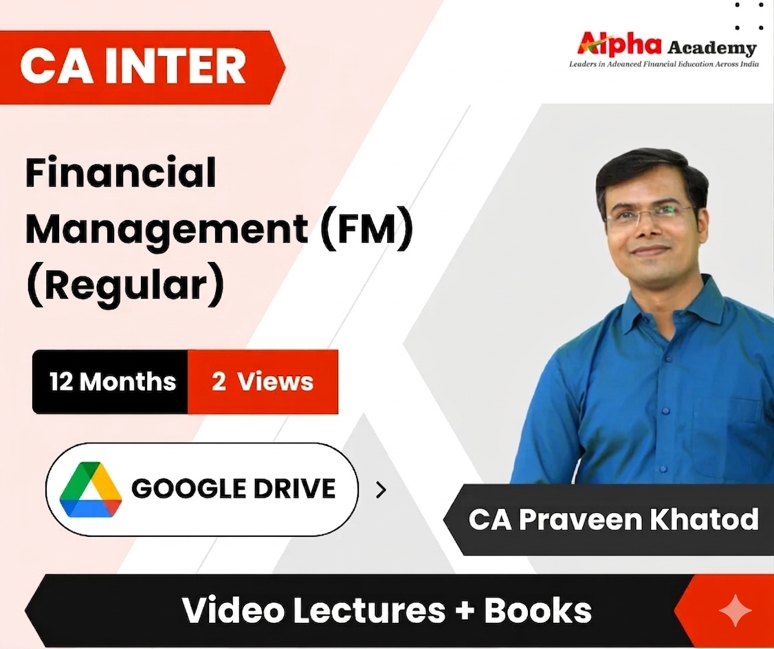 CA Inter Financial Management (FM - Regular) Video Lectures by CA Praveen Khatod (Google Drive, 12 Months, 2 Views)