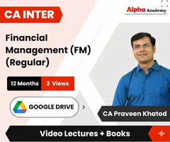 CA Inter Financial Management (FM - Regular) Video Lectures by CA Praveen Khatod (Google Drive, 12 Months, 2 Views)