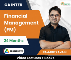 CA Inter Financial Management (FM) Video Lectures (Regular) by CA Aaditya Jain (Google Drive, 24 Months)