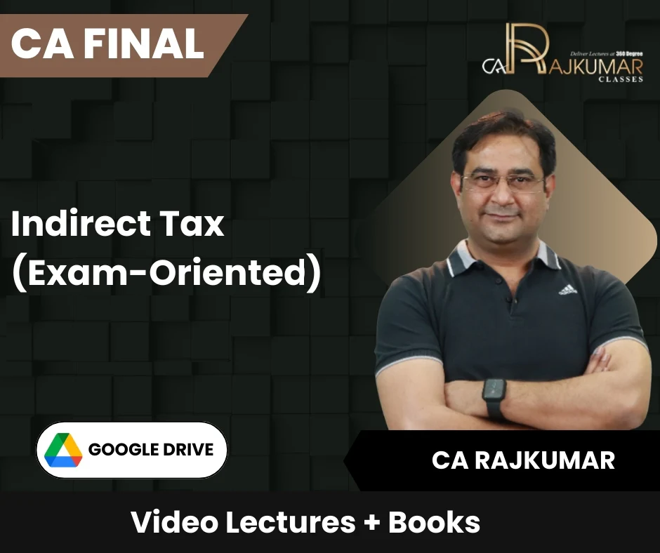 CA Final Indirect Tax (Exam-Oriented) Video Lectures by CA Rajkumar (Google Drive)