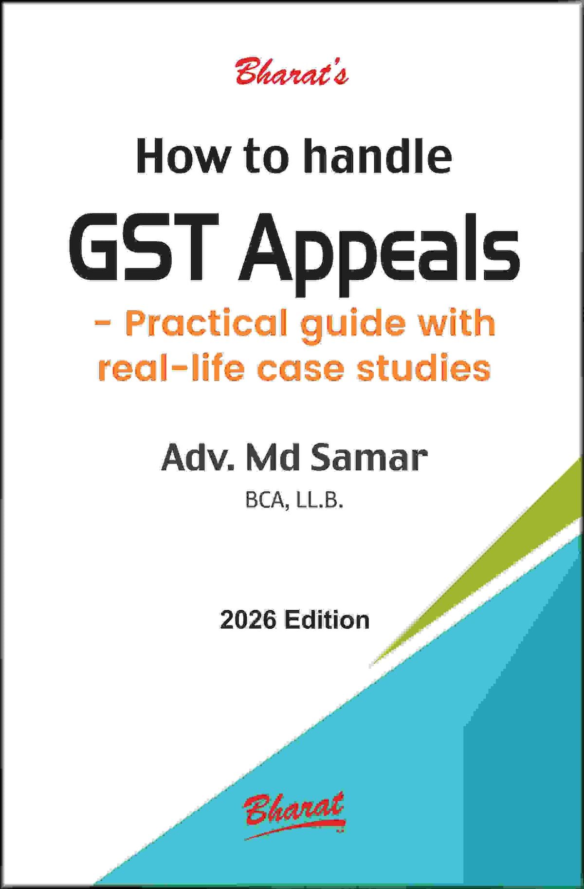 Bharat’s How to handle GST Appeals by Adv MD Samar