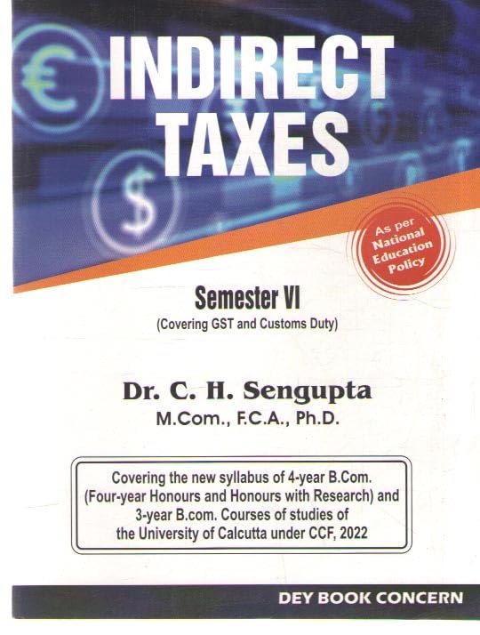 Dey Book Concern's Indirect Taxes Semester - VI (Covering GST And Customs Duty) - Book By Dr. C. H. Sengupta
