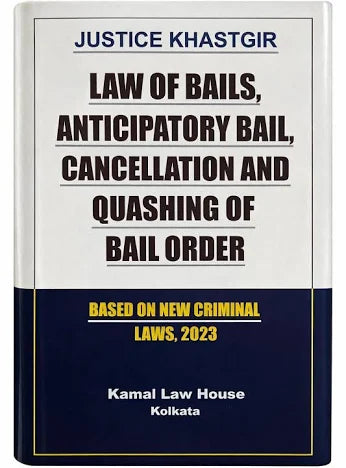 Justice Khaster's Law of Bails Anticipatory bail Cancellation and Quashing of Bail Order (Based on New Criminal Laws 2023)