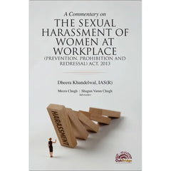 Dheera Khandelwal's A Commentary on the Sexual Harassment of Women at Workplace (Prevention, Prohibition and Redressal) Act, 2013 - Book By OakBridge Publishing