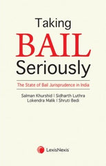 Taking Bail Seriously (The State of Bail Jurisprudence in India) - Book By LexisNexis