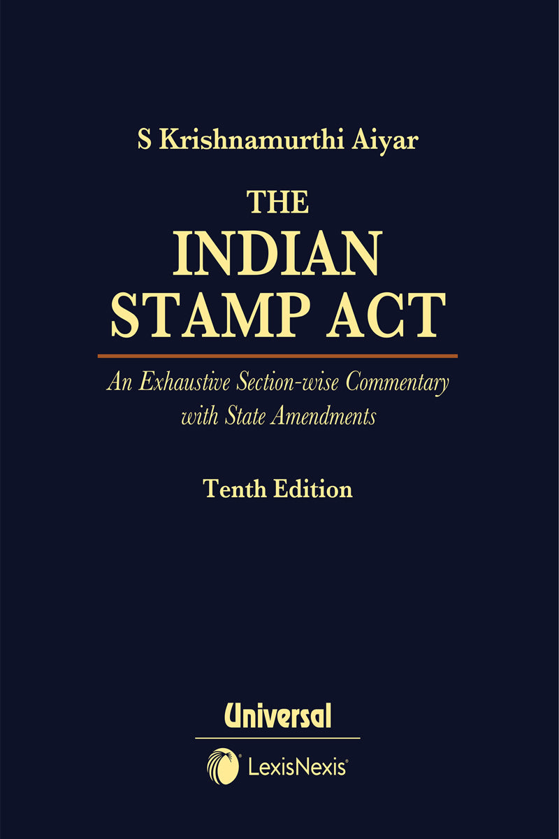 The Indian Stamp Act (An Exhaustive Section-wise Commentary with State Amendments) - Book By LexisNexis