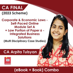 CA Final (2023 Scheme) Corporate & Economic Laws - Self-Paced Online Module Set A + Law Portion of Paper 6 - Integrated Business Solutions (Multi Disciplinary Case Studies) (eBook + Book) Combo by CA Arpita Tulsyan