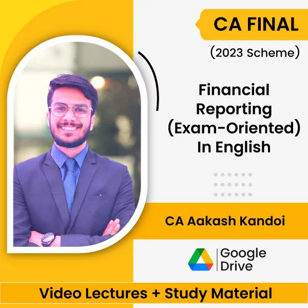 CA Final (2023 Scheme) Financial Reporting (Exam-Oriented) Video Lectures in English by CA Aakash Kandoi (Google Drive).