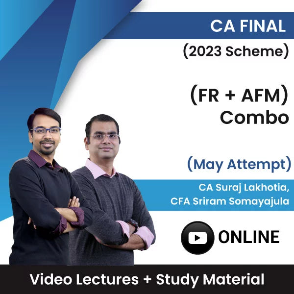 CA Final (2023 Scheme) (FR + AFM) Combo Video Lectures by CA Suraj Lakhotia, CFA Sriram Somayajula May Attempt (Online)