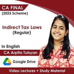 CA Final (2023 Scheme) Indirect Tax Laws (Regular) Video Lectures in English by CA Arpita Tulsyan (Google Drive, 6 Months)