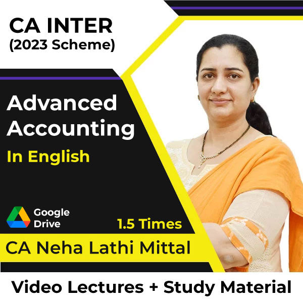 CA Inter (2023 Scheme) Advanced Accounting Video Lectures in English by CA Neha Lathi Mittal (Google Drive, 1.5 Times).