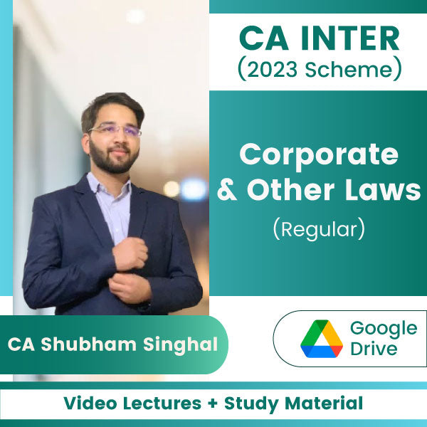 CA Inter (2023 Scheme) Corporate & Other Laws (Regular) Video Lectures by CA Shubham Singhal (Google Drive)