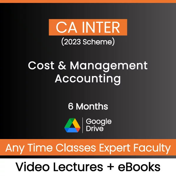 CA Inter (2023 Scheme) Cost & Management Accounting Video Lectures by Any Time Classes Expert Faculty (Google Drive, 6 Months)