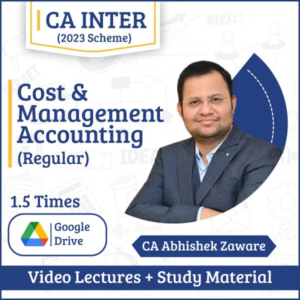 CA Inter (2023 Scheme) Cost & Management Accounting (Regular) Video Lectures by CA Abhishek Zaware (Google Drive, 1.5 Times)