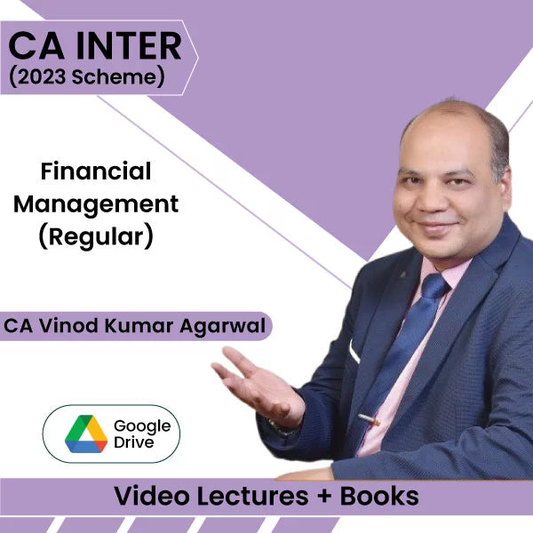 CA Inter (2023 Scheme) Financial Management (Regular) Video Lectures by CA Vinod Kumar Agarwal (Google Drive, 1.2 Views)