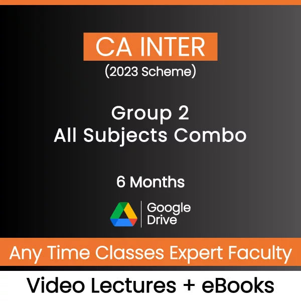 CA Inter (2023 Scheme) Group 2 All Subjects Combo Video Lectures by Any Time Classes Expert Faculty (Google Drive, 6 Months)