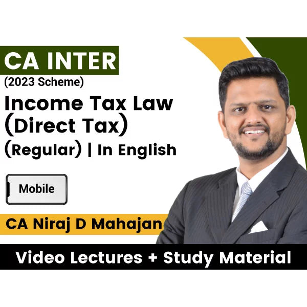 CA Inter (2023 Scheme) Income Tax Law (Direct Tax) (Regular) Video Lectures by CA Niraj D Mahajan (Mobile)