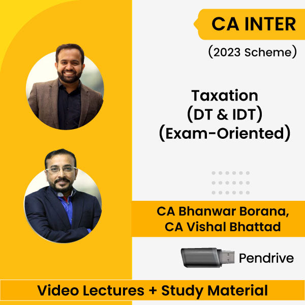 CA Inter (2023 Scheme) Taxation (DT & IDT) (Exam-Oriented) Video Lectures by CA Bhanwar Borana, CA Vishal Bhattad (Pendrive)