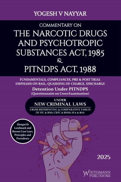 Whitesmann's Commentary on The Narcotic Drugs and Psychotropic Substances Act, 1985 & PITNDPS Act, 1988 - Book By Yogesh V Nayyar
