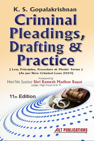 K.S. Gopalkrishnan's Criminal Pleading Drafting & Practice (Law, Principles, Procedure & Model Forms | As Per New Criminal Laws 2023) - Book By ALT Publications