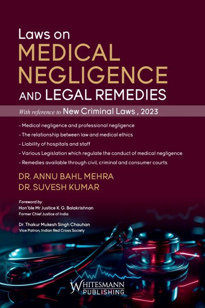 Whitesmann's Laws on Medical Negligence and Legal Remedies (With reference to New Criminal Laws, 2023) - Book By Annu Bahl Mehra, Suvesh Kumar