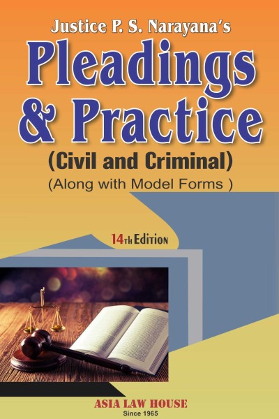 Justice P S Narayana's Pleadings & Practice (Civil & Criminal) Along With Model Forms - Book By Asia Law House